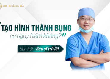 Tạo hình thành bụng có nguy hiểm không? Bạn hỏi - Bác sĩ trả lời