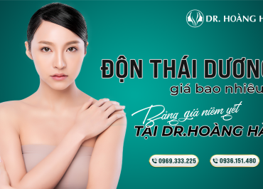 Độn thái dương giá bao nhiêu? Bảng giá niêm yết tại Dr Hoàng Hà