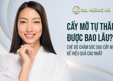 Cấy mỡ tự thân được bao lâu? Bạn hỏi - chuyên gia giải đáp