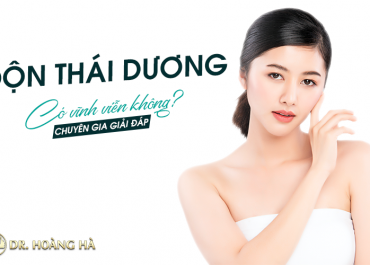 Độn thái dương có vĩnh viễn? Bạn hỏi - Chuyên gia giải đáp