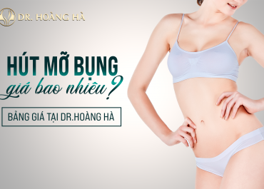 Hút mỡ bụng giá bao nhiêu? - Bảng giá tại Dr Hoàng Hà