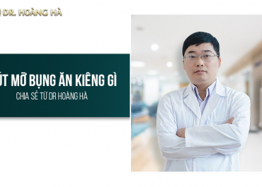 Hút mỡ bụng kiêng ăn gì? Chia sẻ từ Dr. Hoàng Hà