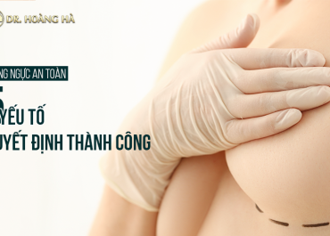 Nâng ngực an toàn - 5 Yếu tố quyết định thành công