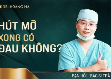 Hút mỡ xong có đau không? Bạn hỏi, Bác sĩ trả lời