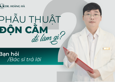 Phẫu thuật Độn cằm để làm gì - Bạn hỏi, Bác sĩ trả lời