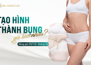 Tạo hình thành bụng giá bao nhiêu tiền? Bảng giá 2021 Dr Hoàng Hà