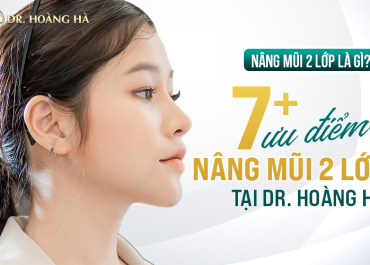 Nâng mũi 2 lớp là gì? 7+ Ưu điểm nâng mũi 2 lớp tại Dr Hoàng Hà