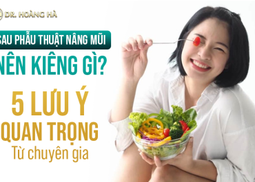 Sau phẫu thuật Nâng mũi nên kiêng gì - 5 lưu ý quan trọng từ chuyên gia