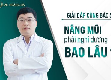 Nâng mũi phải nghỉ dưỡng bao lâu - Giải đáp cùng Bác Sĩ