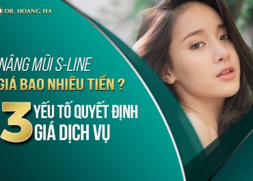 Nâng mũi S-line bao nhiêu tiền? - 3 yếu tố quyết định giá dịch vụ 