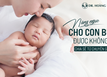 Nâng ngực có cho con bú được không? Chia sẻ từ chuyên gia