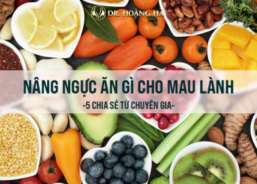 Nâng ngực ăn gì cho mau lành - 5 chia sẻ từ chuyên gia