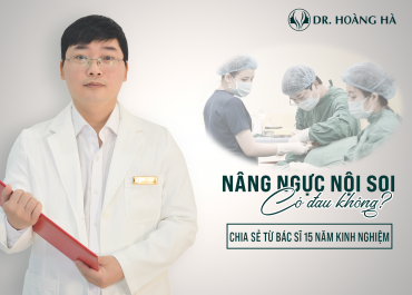 Nâng ngực nội soi có đau không? Tư vấn từ Th.Sĩ 10 năm kinh nghiệm