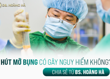 Hút mỡ bụng có nguy hiểm không? Bạn Hỏi - Bác Sĩ trả lời