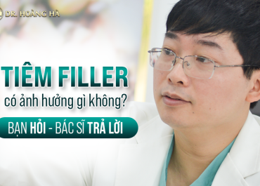 Tiêm Filler có ảnh hưởng gì không? Bạn hỏi - Bác sĩ trả lời