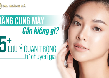 Nâng cung mày cần kiêng gì? 5 Lưu ý quan trọng từ chuyên gia