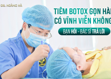 Tiêm botox gọn hàm có vĩnh viễn không? Bạn hỏi - Bác sĩ trả lời