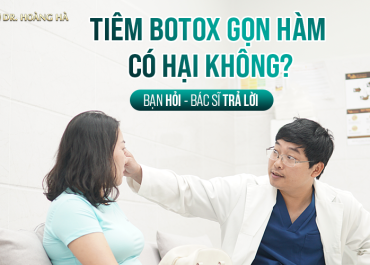 Tiêm botox gọn hàm có hại không? Bạn hỏi - Bác sĩ trả lời