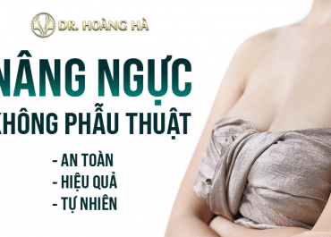 “Bật mí” Top 3 phương pháp nâng ngực không cần phẫu thuật AN TOÀN 