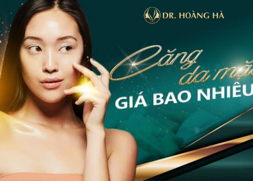 Căng da mặt giá bao nhiêu? Bảng giá niêm yết mới nhất 2022