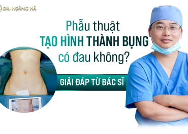 Phẫu thuật tạo hình thành bụng có đau không? “Giải dáp” Từ Bác sĩ