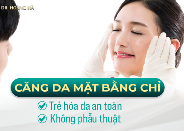 Căng da mặt bằng chỉ - Trẻ hóa da AN TOÀN - KHÔNG PHẪU THUẬT