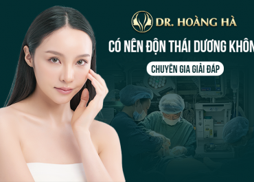 Có nên độn thái dương không? - “Giải đáp” từ chuyên gia