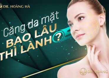 Căng da mặt bao lâu thì lành & hồi phục? “Bật mí” 3 mốc thời gian quan trọng