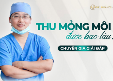 Thu mỏng môi được bao lâu? Chuyên gia giải đáp