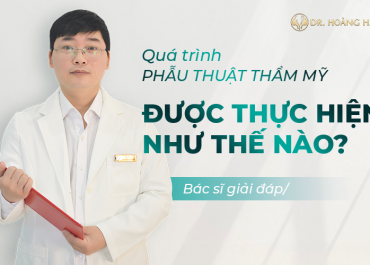 Quá trình phẫu thuật thẩm mỹ được thực hiện như nào? Bác sĩ giải đáp