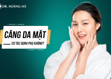 Căng da mặt có tác dụng phụ không? Bác sĩ Nguyễn Hoàng Hà 