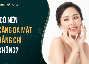 Có nên căng da mặt bằng chỉ không? Bạn hỏi - Bác sĩ trả lời