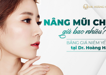 Nâng mũi chỉ giá bao nhiêu? Bảng giá niêm yết tại Dr Hoàng Hà