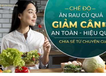 Chế độ ăn rau củ quả giảm cân an toàn hiệu quả - Chia sẻ từ chuyên gia