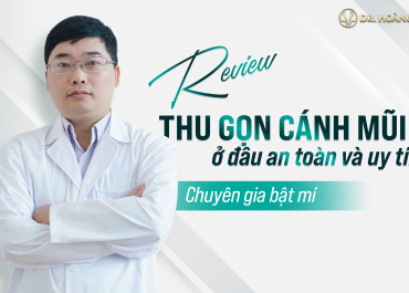 Review thu gọn cánh mũi ở đâu an toàn và uy tín? Chuyên gia bật mí