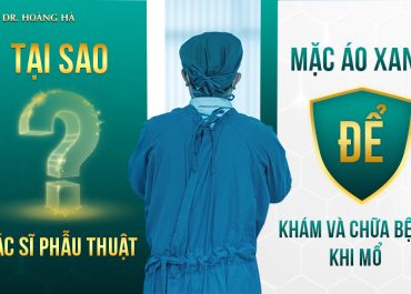 Tại sao bác sĩ phẫu thuật mặc áo xanh để khám và chữa bệnh khi mổ?