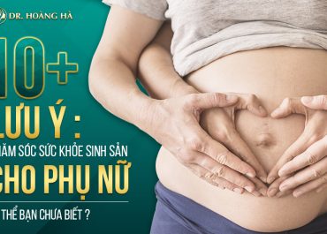 10+ Lưu ý chăm sóc sức khỏe sinh sản cho phụ nữ - Có thể bạn chưa biết?