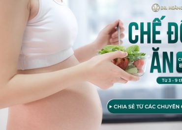 Chế độ ăn cho bà bầu từ 3-9 tháng - Chia sẻ từ chuyên gia