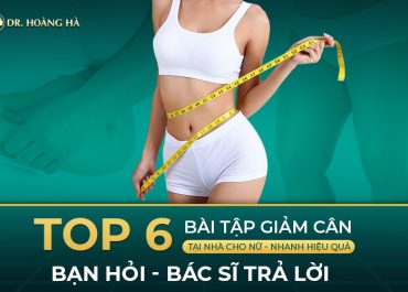 Top 06 bài tập giảm cân tại nhà cho nữ nhanh, hiệu quả? Bạn hỏi - Bác sĩ trả lời