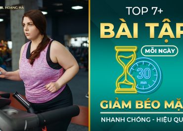 Top 7+ bài tập 30P mỗi ngày - Giảm béo mặt nhanh chóng hiệu quả