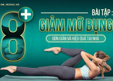 8+ Bài tập giảm mỡ bụng đơn giản và hiệu quả tại nhà