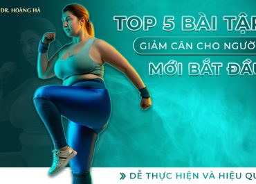 Top 5 bài tập giảm cân cho người mới bắt đầu - Dễ thực hiện mà hiệu quả