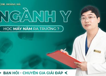 Ngành Y học mấy năm thì ra trường? Bạn hỏi - Chuyên gia giải đáp