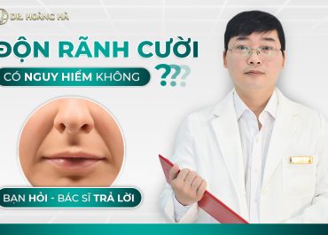 Độn rãnh cười có nguy hiểm không? Bạn hỏi - chuyên gia giải đáp