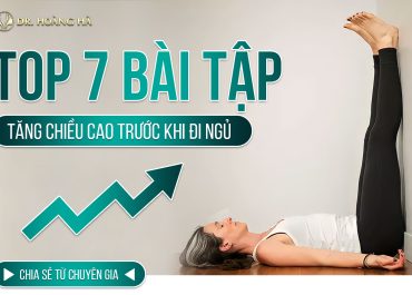 Top 7 bài tập tăng chiều cao trước khi đi ngủ? Chia sẻ từ chuyên gia