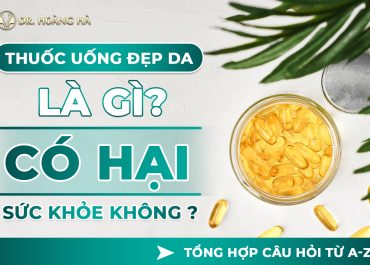 Thuốc uống đẹp da là gì? Có hại sức khỏe không? Tổng hợp câu hỏi từ A-Z