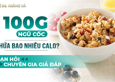 100g Ngũ cốc chứa bao nhiêu calo? Bạn hỏi - Chuyên gia giải đáp