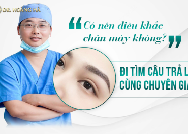 Có nên điêu khắc chân mày không? Đi tìm Câu trả lời cùng chuyên gia