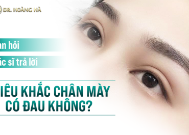 Điêu khắc chân mày có đau không? Bạn hỏi - Bác sĩ trả lời