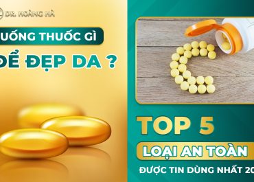 Uống thuốc gì để đẹp da? Top 5 Loại an toàn được tin dùng nhất 2022